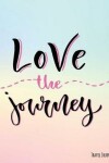 Book cover for Love the Journey Travel Journal