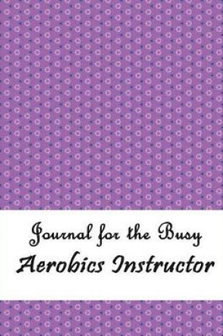 Cover of Journal for the Busy Aerobics Instructor