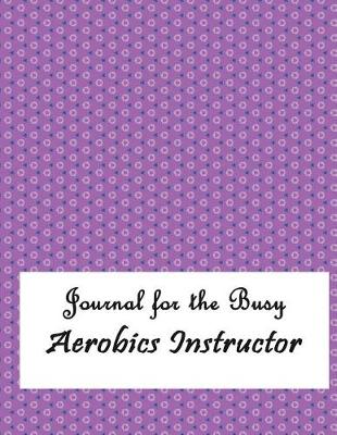 Book cover for Journal for the Busy Aerobics Instructor