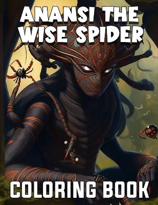 Book cover for Anansi The wise Spider Coloring Book For Adults Mythical Creature From African culture