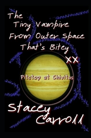 Cover of The Tiny Vampire From Outer Space That's Bitey XX