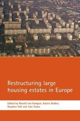 Cover of Restructuring Large Housing Estates in Europe: Restructuring and Resistance Inside the Welfare Industry