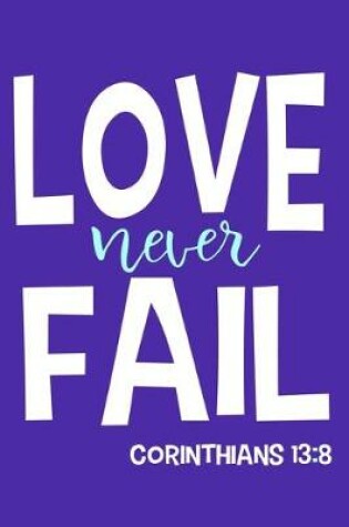 Cover of Love Never Fail - Corinthians 13