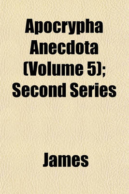 Book cover for Apocrypha Anecdota (Volume 5); Second Series