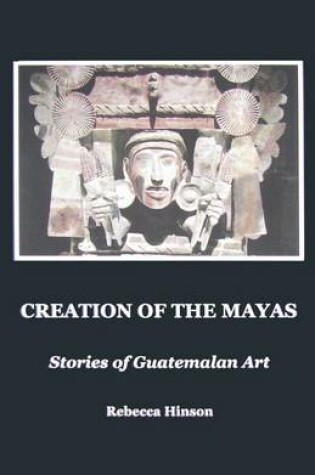 Cover of Creation of the Mayas