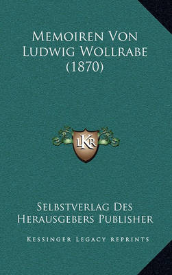 Cover of Memoiren Von Ludwig Wollrabe (1870)