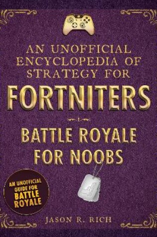 Cover of An Unofficial Encyclopedia of Strategy for Fortniters: Battle Royale for Noobs
