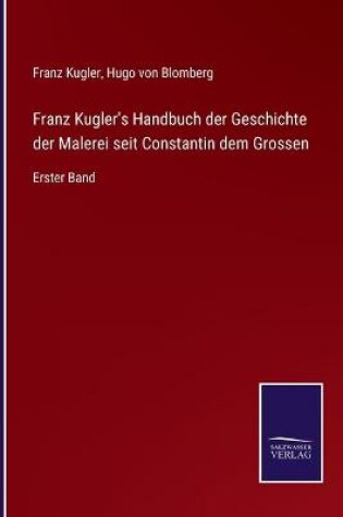 Cover of Franz Kugler's Handbuch der Geschichte der Malerei seit Constantin dem Grossen