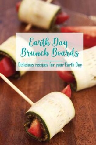 Cover of Earth Day Brunch Boards