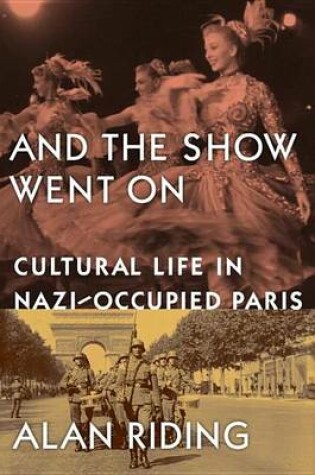 Cover of And the Show Went On: Cultural Life in Nazi-Occupied Paris