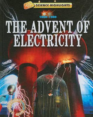 Book cover for The Advent of Electricity (1800 - 1900)