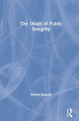 Book cover for The Death of Public Integrity