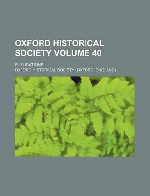 Book cover for Oxford Historical Society Volume 40; Publications