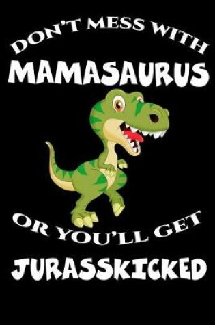 Cover of Don't Mess with Mamasaurus or You'll Get Jurasskicked