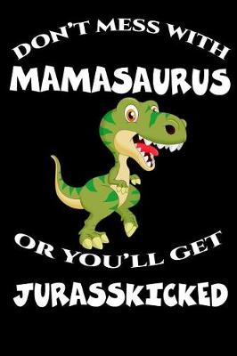 Book cover for Don't Mess with Mamasaurus or You'll Get Jurasskicked