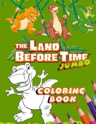 Book cover for The Land Before Time Jumbo Coloring Book