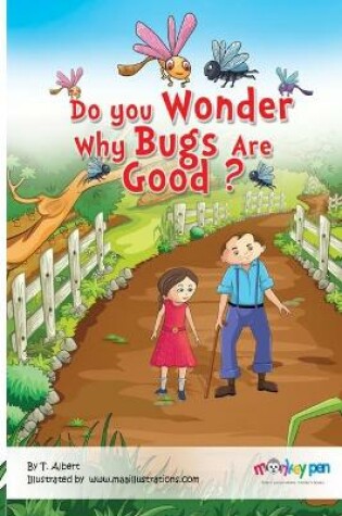 Cover of Do you wonder why bugs are good?