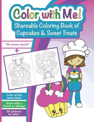 Book cover for Color with Me! Shareable Coloring Book of Cupcakes and Sweet Treats