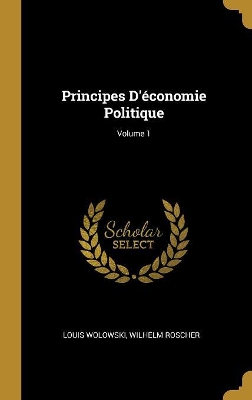 Book cover for Principes D'économie Politique; Volume 1