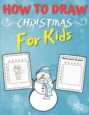 Book cover for How To Draw Christmas For Kids