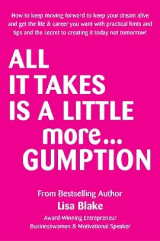 Cover of All It Take Is a Little More Gumption