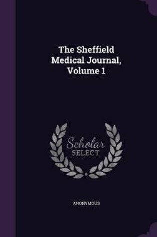 Cover of The Sheffield Medical Journal, Volume 1