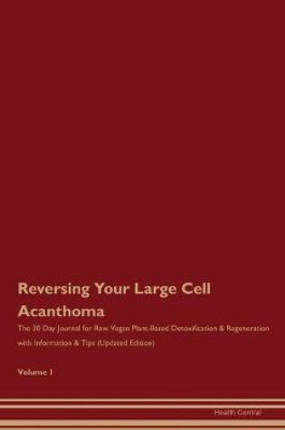 Cover of Reversing Your Large Cell Acanthoma