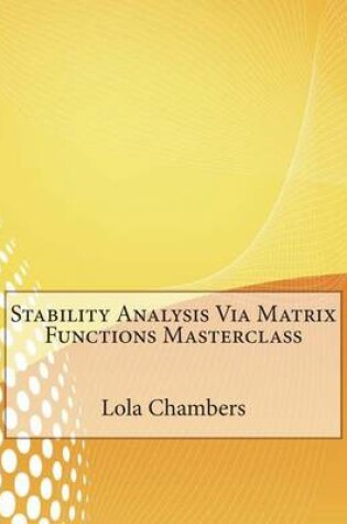 Cover of Stability Analysis Via Matrix Functions Masterclass