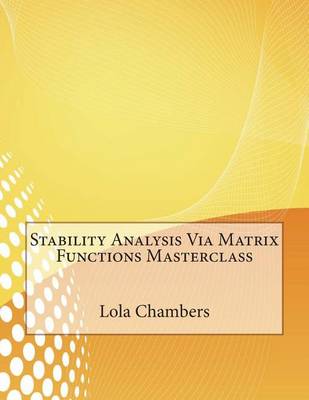 Book cover for Stability Analysis Via Matrix Functions Masterclass