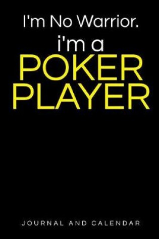 Cover of I'm No Warrior. I'm a Poker Player