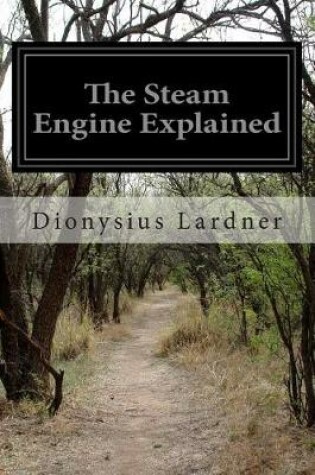 Cover of The Steam Engine Explained