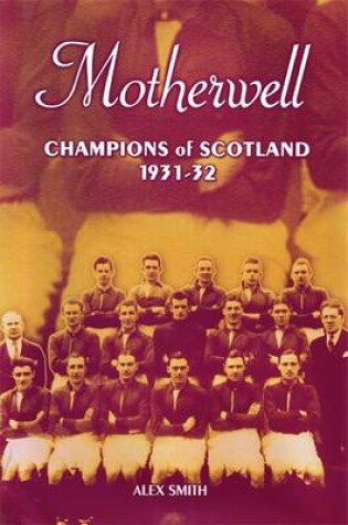 Cover of Motherwell: Champions of Scotland 1931-32