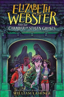 Book cover for Elizabeth Webster and the Chamber of Stolen Ghosts