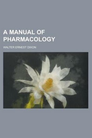 Cover of A Manual of Pharmacology