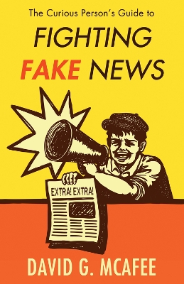 Book cover for The Curious Person's Guide to Fighting Fake News