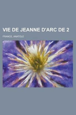 Cover of Vie de Jeanne D'Arc de 2 (Volume 2)