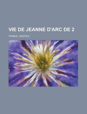 Book cover for Vie de Jeanne D'Arc de 2 (Volume 2)