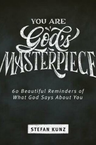 Cover of You Are God's Masterpiece - 60 Beautiful Reminders of What God Says about You