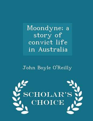 Book cover for Moondyne; A Story of Convict Life in Australia - Scholar's Choice Edition