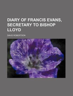 Book cover for Diary of Francis Evans, Secretary to Bishop Lloyd