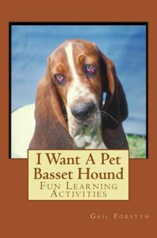 Cover of I Want A Pet Basset Hound