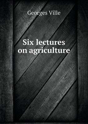 Book cover for Six lectures on agriculture