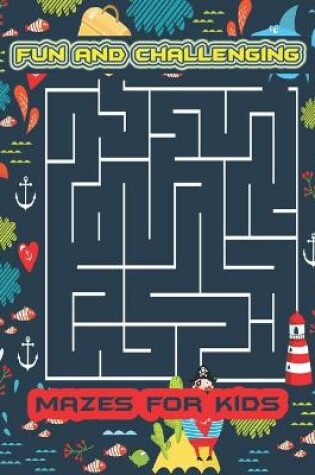 Cover of Fun and Challenging Mazes for Kids