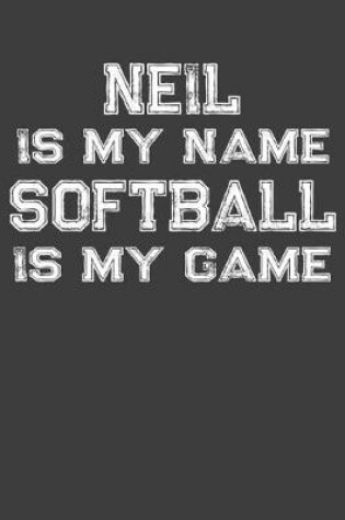 Cover of Neil Is My Name Softball Is My Game