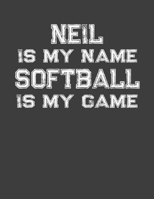 Book cover for Neil Is My Name Softball Is My Game