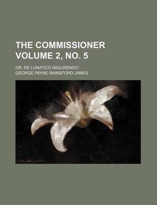 Book cover for The Commissioner Volume 2, No. 5; Or, de Lunatico Inquirendo