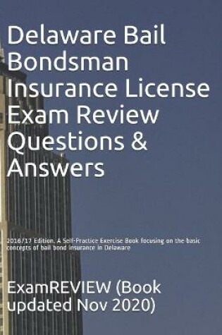 Cover of Delaware Bail Bondsman Insurance License Exam Review Questions & Answers 2016/17 Edition