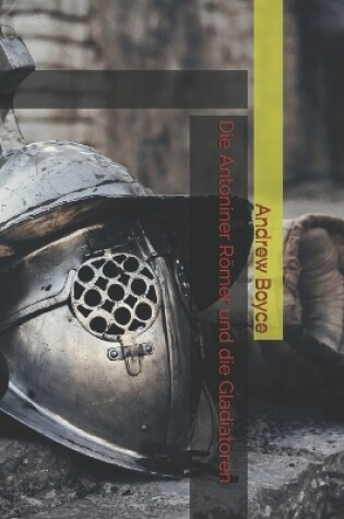 Cover of Die Antoniner Römer und die Gladiatoren