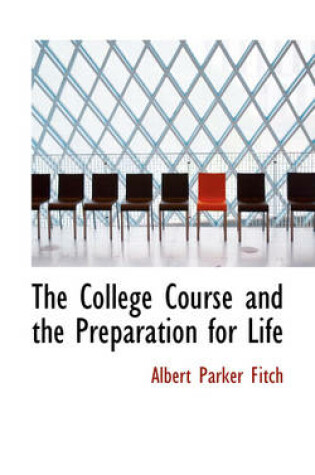 Cover of The College Course and the Preparation for Life