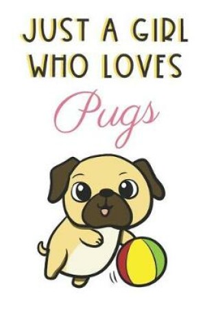 Cover of Just A Girl Who Loves Pugs